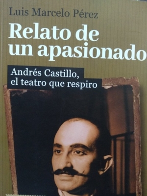 LIBRO: Andrés Castillo, la desmesura de una pasión